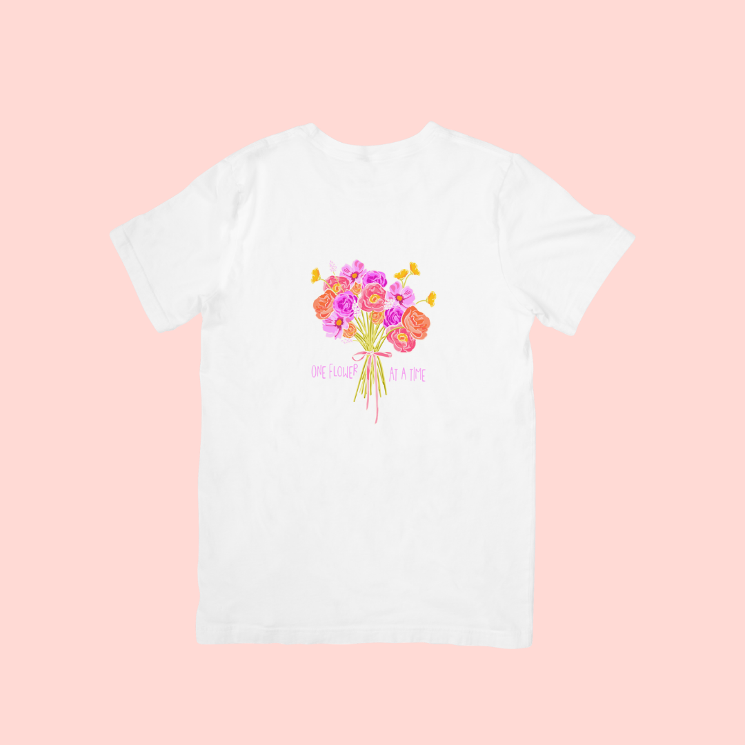 "One flower at a time" t-shirt